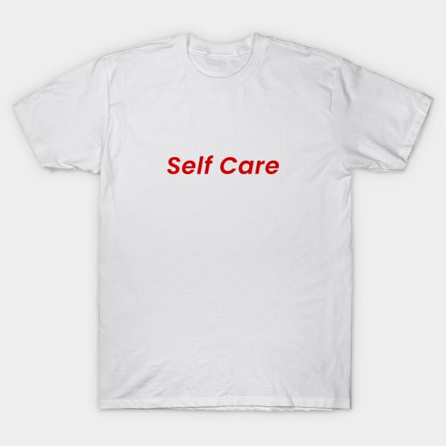 Self Care - T-Shirt T-Shirt by DesignTuts